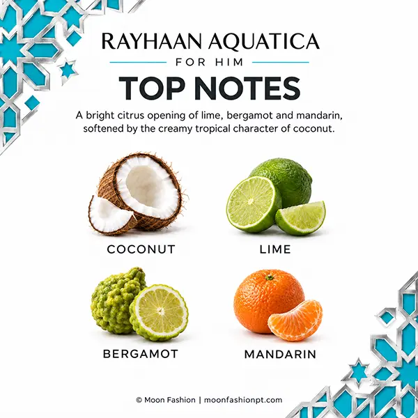 Rayhaan Aquatica top notes: Coconut, Lime, Bergamot and Mandarin